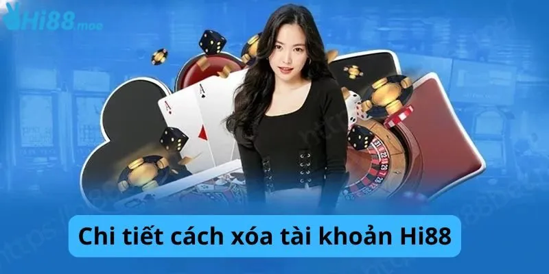 Chi tiết cách xóa tài khoản Hi88