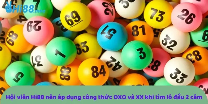 Hội viên Hi88 nên áp dụng công thức OXO và XX khi tìm lô đầu 2 câm