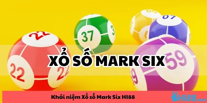 Khái niệm về xổ số dạng Mark Six